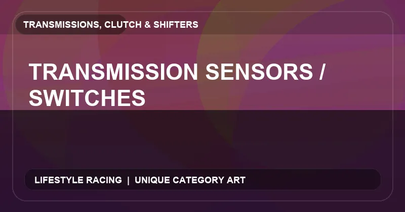Transmission Sensors / Switches